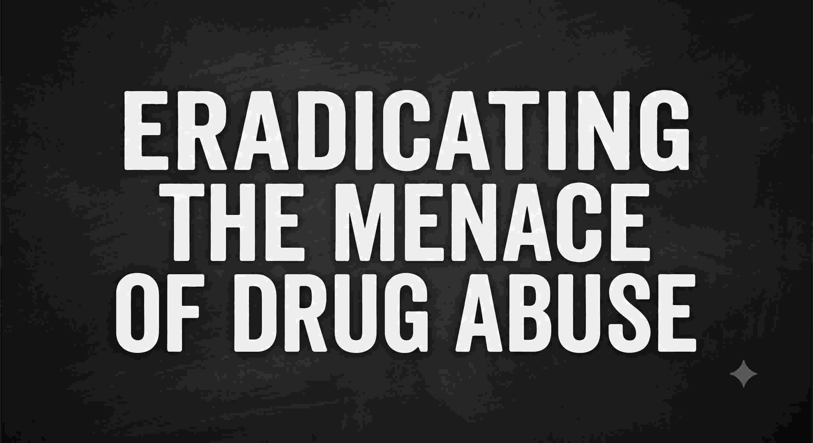 Eradicating drug abuse